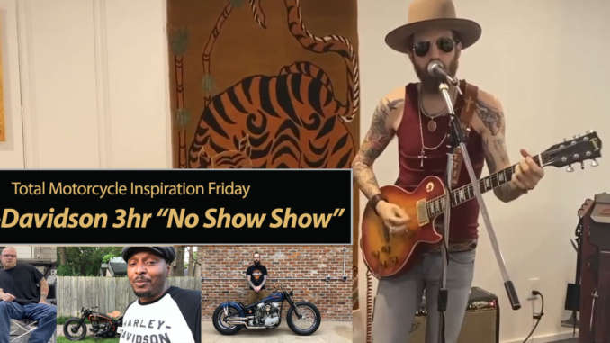Inspiration-Friday-Harley-Davidson-No-Show-3-hours-of-Acts,-Builders,-Bikes-&-Entertainment-title Inspiration Friday: Harley-Davidson No Show 3 hours of Acts, Builders, Bikes & Entertainment