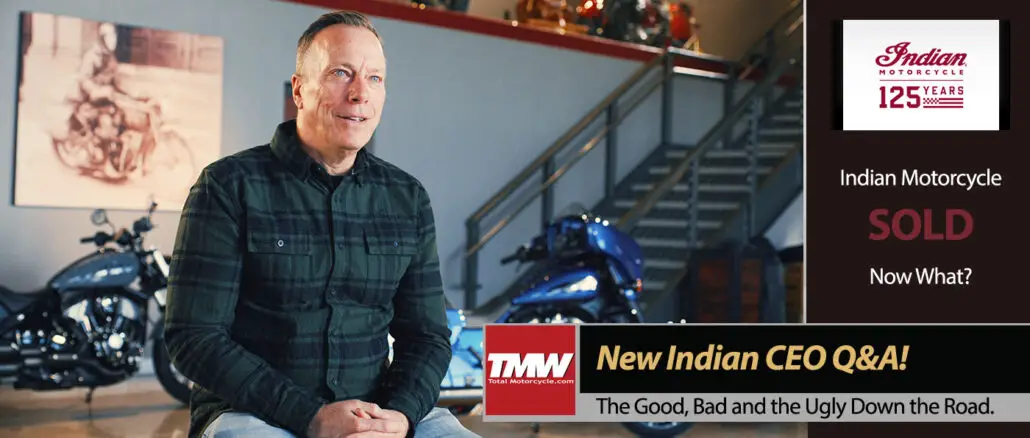 Indian Motorcycle Sold Now What? Q&A With CEO Mike Kennedy!